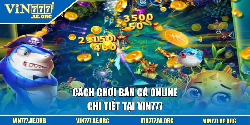Cách chơi bắn cá online chi tiết tại VIN777