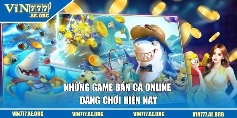Những game bắn cá online đáng chơi hiện nay